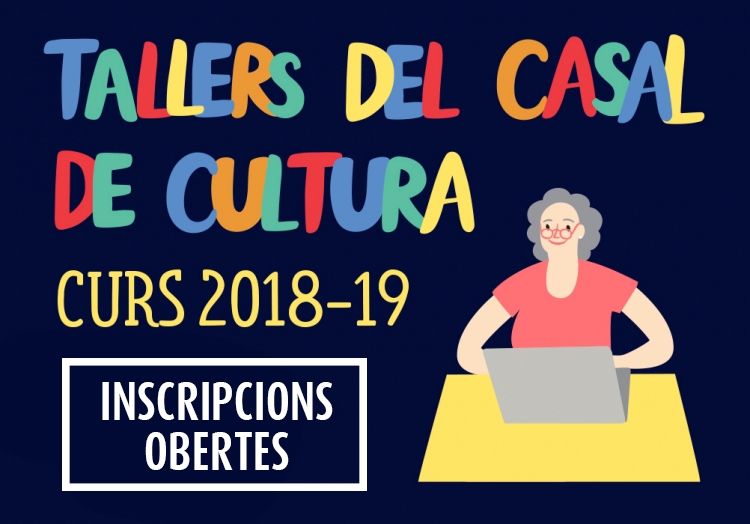 Inscripcions obertes tallers Casal de Cultura curs 2018-19